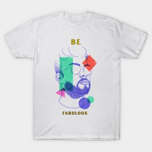 Be Fabulous Positive Mental State Male Portrait T-Shirt